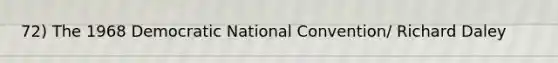 72) The 1968 Democratic National Convention/ Richard Daley