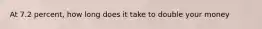 At 7.2 percent, how long does it take to double your money