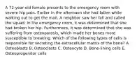 A 72-year-old female presents to the emergency room with severe hip pain. Earlier in the afternoon she had fallen while walking out to get the mail. A neighbor saw her fall and called the squad. In the emergency room, it was determined that she had broken her hip. Furthermore, it was determined that she was suffering from osteoporosis, which made her bones more susceptible to breaking. Which of the following types of cells is responsible for secreting the extracellular matrix of the bone? A. Osteoblasts B. Osteoclasts C. Osteocyte D. Bone-lining cells E. Osteoprogenitor cells