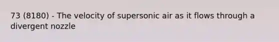 73 (8180) - The velocity of supersonic air as it flows through a divergent nozzle