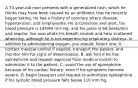 A 73-year-old man presents with a generalized rash, which he thinks may have been caused by an antibiotic that he recently began taking. He has a history of coronary artery disease, hypertension, and emphysema. He is conscious and alert, his blood pressure is 144/94 mm Hg, and his pulse is 64 beats/min and regular. You auscultate his breath sounds and hear scattered wheezing, although he is not experiencing respiratory distress. In addition to administering oxygen, you should: Select one: A. contact medical control if needed, transport the patient, and monitor him for signs of deterioration. B. ask him if he has epinephrine and request approval from medical control to administer it to the patient. C. avoid the use of epinephrine because of his cardiac history, even if his symptoms become severe. D. begin transport and request to administer epinephrine if his systolic blood pressure falls below 110 mm Hg.