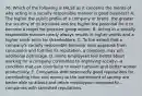 76. Which of the following is FALSE as it concerns the merits of why acting in a socially responsible manner is good business? A. The higher the public profile of a company or brand, the greater the scrutiny of its activities and the higher the potential for it to become a target for pressure group action. B. Acting in a socially responsible manner nearly always results in higher profits and a higher stock price for shareholders. C. To the extent that a company's socially responsible behavior wins applause from consumers and fortifies its reputation, a company may win additional patronage. D. Some employees feel better about working for a company committed to improving society—a condition that can contribute to lower turnover and better worker productivity. E. Companies with deservedly good reputations for contributing time and money to the betterment of society are better able to attract and retain employees compared to companies with tarnished reputations.