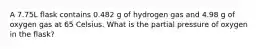 A 7.75L flask contains 0.482 g of hydrogen gas and 4.98 g of oxygen gas at 65 Celsius. What is the partial pressure of oxygen in the flask?