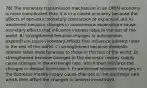 78) The monetary transmission mechanism in an OPEN economy is more complicated than it is in a closed economy because the effects of domestic monetary contraction or expansion are A) weakened because changes in autonomous expenditure cause monetary effects that influence interest rates in the rest of the world. B) strengthened because changes in autonomous expenditure cause monetary effects that influence interest rates in the rest of the world. C) strengthened because domestic interest rates must be equal to those in the rest of the world. D) strengthened because changes in the domestic money supply cause changes in the exchange rate, which then reinforce the changes in desired investment. E) weakened because changes in the domestic money supply cause changes in the exchange rate which then offset the changes in desired investment.