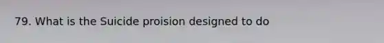 79. What is the Suicide proision designed to do