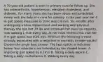 A 79-year-old patient is seen in primary care for follow-up. She has osteoarthritis, hypertension, elevated cholesterol, and diabetes. For many years she has been obese and ambulated slowly with the help of a cane for stability. In the past year her 4 m gait speed measured in clinic was 0.8 m/s. Six months after undergoing a knee replacement and working with physical therapy she has lost 20 lbs and increased her exercise capacity, now walking 1 mile every day. At her most recent clinic visit her 4 m gait speed was 0.95 m/s. Which of the following is most strongly associated with a reduction in mortality in older adults? Choose the single best answer. The best option is indicated below. Your selections are indicated by the shaded boxes. A. Improving gait speed by 0.1m/s B. Taking a daily aspirin C. Taking a daily multivitamin D. Walking every day