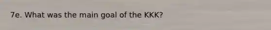 7e. What was the main goal of the KKK?