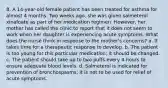 8. A 14-year-old female patient has been treated for asthma for almost 4 months. Two weeks ago, she was given salmeterol xinafoate as part of her medication regimen. However, her mother has called the clinic to report that it does not seem to work when her daughter is experiencing acute symptoms. What does the nurse think in response to the mother's concerns? a. It takes time for a therapeutic response to develop. b. The patient is too young for this particular medication; it should be changed. c. The patient should take up to two puffs every 4 hours to ensure adequate blood levels. d. Salmeterol is indicated for prevention of bronchospasms; it is not to be used for relief of acute symptoms.