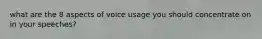 what are the 8 aspects of voice usage you should concentrate on in your speeches?