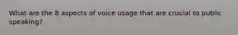 What are the 8 aspects of voice usage that are crucial to public speaking?