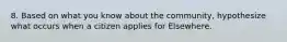 8. Based on what you know about the community, hypothesize what occurs when a citizen applies for Elsewhere.