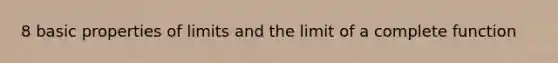 8 basic properties of limits and the limit of a complete function