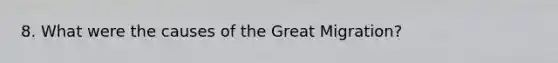 8. What were the causes of the Great Migration?