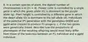 8. In a certain species of plant, the diploid number of chromosomes is 4 (2n = 4). Flower color is controlled by a single gene in which the green allele (G) is dominant to the purple allele (g). Plant height is controlled by a different gene in which the dwarf allele (D) is dominant to the tall allele (d). Individuals of the parental (P) generation with the genotypes GGDD and ggdd were crossed to produce F1 progeny. c. If the two genes were genetically linked, describe how the proportions of phenotypes of the resulting offspring would most likely differ from those of the testcross between an F1 individual and a ggdd individual.