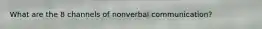 What are the 8 channels of nonverbal communication?