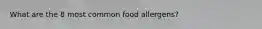 What are the 8 most common food allergens?