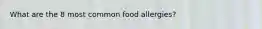 What are the 8 most common food allergies?