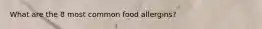 What are the 8 most common food allergins?