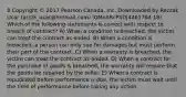 8 Copyright © 2017 Pearson Canada, Inc. Downloaded by Rezzak Ucar (arzzk_ucar@hotmail.com) lOMoARcPSD|4461764 18) Which of the following statements is correct with respect to breach of contract? A) When a condition is breached, the victim can treat the contract as ended. B) When a condition is breached, a person can only sue for damages but must perform their part of the contract. C) When a warranty is breached, the victim can treat the contract as ended. D) When a contract for the purchase of goods is breached, the warranty will require that the goods be repaired by the seller. E) When a contract is repudiated before performance is due, the victim must wait until the time of performance before taking any action.