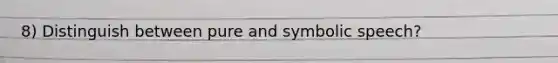 8) Distinguish between pure and symbolic speech?