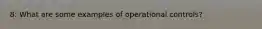 8: What are some examples of operational controls?