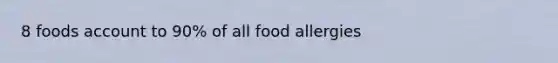 8 foods account to 90% of all food allergies