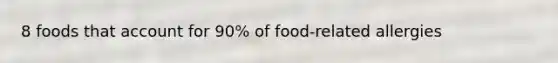 8 foods that account for 90% of food-related allergies
