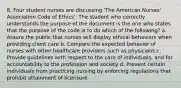 8. Four student nurses are discussing 'The American Nurses' Association Code of Ethics'. The student who correctly understands the purpose of the document is the one who states that the purpose of the code is to do which of the following? a. Assure the public that nurses will display ethical behaviors when providing client care b. Compare the expected behavior of nurses with other healthcare providers such as physicians c. Provide guidelines with respect to the care of individuals, and for accountability to the profession and society d. Prevent certain individuals from practicing nursing by enforcing regulations that prohibit attainment of licensure