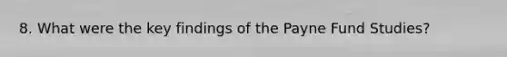 8. What were the key findings of the Payne Fund Studies?
