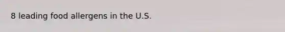 8 leading food allergens in the U.S.