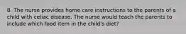 8. The nurse provides home care instructions to the parents of a child with celiac disease. The nurse would teach the parents to include which food item in the child's diet?