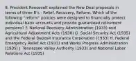 8. President Roosevelt explained the New Deal proposals in terms of three R's - Relief, Recovery, Reform. Which of the following "reform" policies were designed to financially protect individual bank accounts and provide guaranteed retirement pensions? F. National Recovery Administration (1933) and Agricultural Adjustment Acts (1938) G. Social Security Act (1935) and the Federal Deposit Insurance Corporation (1933) H. Federal Emergency Relief Act (1933) and Works Progress Administration (1935) J. Tennessee Valley Authority (1933) and National Labor Relations Act (1935)