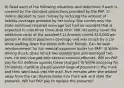 8) Read each of the following situations and determine if each is covered by the standard protections provided by the PAP. 1) Valerie decided to save money by reducing the amount of liability coverage provided by her policy. She carries only the state-minimum required coverage but had an accident that is expected to cost three times that limit. Will her policy cover the additional costs of the accident? 2) Antonio carries 10,000 per person in medical payments coverage and was struck by a car while walking down the street with four friends. Can he seek reimbursement for his medical expenses under his PAP? 3) While driving drunk, Shen struck two pedestrians and damaged two cars. He was charged with several criminal offenses. Will his PAP pay for his defense against these charges? 4) While shopping for Christmas, Caroline placed several bags of presents in the trunk and then went back into the mall. Five minutes after she walked away from the car, thieves broke into the trunk and stole the presents. Will her PAP pay to replace the presents?