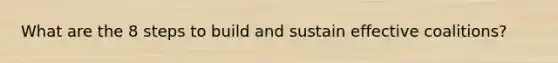 What are the 8 steps to build and sustain effective coalitions?