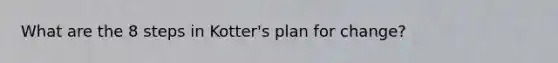 What are the 8 steps in Kotter's plan for change?