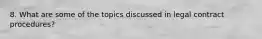 8. What are some of the topics discussed in legal contract procedures?