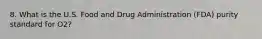 8. What is the U.S. Food and Drug Administration (FDA) purity standard for O2?