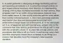 8. A useful guideline in designing strategy-facilitating policies and operating procedures is A. to prescribe enough policies to give organizational members clear direction in implementing strategy and to place desirable boundaries on their actions, then empower them to act within these boundaries however they think makes sense. B. that strictly-enforced policies work better than loosely-enforced policies. C. that more policies/procedures work better than few policies/procedures and that strict enforcement always beats lax enforcement. D. to let individuals act in an empowered and self-directed way, subject only to the constraint that their actions and behavior be ethical and in step with the corporate culture. E. to prescribe enough policies and procedures that little is left to chance in performing value chain activities employees should have no leeway to do things in a manner that deviates from the company's best practices standard.