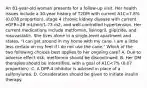 An 81-year-old woman presents for a follow-up visit. Her health issues include a 30-year history of T2DM with current A1C=7.8% (0.078 proportion), stage 4 chronic kidney disease with current eGFR=28 mL/min/1.73 m2, and well-controlled hypertension. Her current medications include metformin, lisinopril, glipizide, and rosuvastatin. She lives alone in a single-level apartment and states, "I can get around in my home with my cane. I am a little less certain on my feet if I do not use the cane." Which of the two following choices best applies to her ongoing care? A. Due to adverse effect risk, metformin should be discontinued. B. Her DM therapies should be intensified, with a goal of A1C<7% (0.07 proportion). C. A DPP-4 inhibitor is advised in place of a sulfonylurea. D. Consideration should be given to initiate insulin therapy.