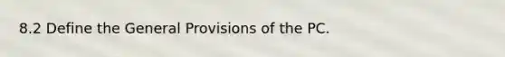 8.2 Define the General Provisions of the PC.