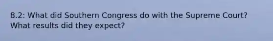 8.2: What did Southern Congress do with the Supreme Court? What results did they expect?