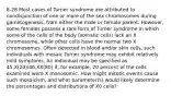 8-28 Most cases of Turner syndrome are attributed to nondisjunction of one or more of the sex chromosomes during gametogenesis, from either the male or female parent. However, some females possess a rare form of Turner syndrome in which some of the cells of the body (somatic cells) lack an X chromosome, while other cells have the normal two X chromosomes. Often detected in blood and/or skin cells, such individuals with mosaic Turner syndrome may exhibit relatively mild symptoms. An individual may be specified as 45,X(20)/46,XX(80) if, for example, 20 percent of the cells examined were X monosomic. How might mitotic events cause such mosaicism, and what parameter(s) would likely determine the percentages and distributions of X0 cells?