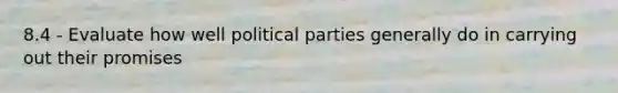 8.4 - Evaluate how well political parties generally do in carrying out their promises