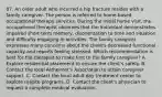 87. An older adult who incurred a hip fracture resides with a family caregiver. The person is referred to home-based occupational therapy services. During the initial home visit, the occupational therapist observes that the individual demonstrates impaired short-term memory, disorientation to time and situation and difficulty engaging in activities. The family caregiver expresses many concerns about the client's decreased functional capacity and reports feeling stressed. Which recommendation is best for the therapist to make first to the family caregiver? A. Explore residential placement to ensure the client's safety. B. Contact the local Alzheimer's Association to attain caregiver support. C. Contact the local adult day treatment center to explore respite programs. D. Contact the client's physician to request a complete medical evaluation.