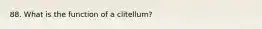 88. What is the function of a clitellum?