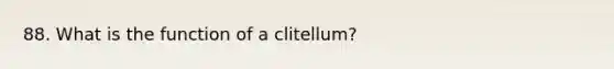 88. What is the function of a clitellum?