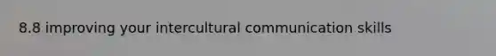 8.8 improving your intercultural communication skills