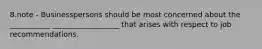 8.note - Businesspersons should be most concerned about the ___________ __________________ that arises with respect to job recommendations.