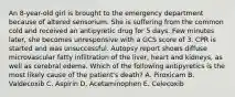 An 8-year-old girl is brought to the emergency department because of altered sensorium. She is suffering from the common cold and received an antipyretic drug for 5 days. Few minutes later, she becomes unresponsive with a GCS score of 3. CPR is started and was unsuccessful. Autopsy report shows diffuse microvascular fatty infiltration of the liver, heart and kidneys, as well as cerebral edema. Which of the following antipyretics is the most likely cause of the patient's death? A. Piroxicam B. Valdecoxib C. Aspirin D. Acetaminophen E. Celecoxib