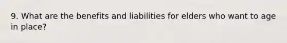 9. What are the benefits and liabilities for elders who want to age in place?